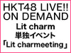 Lit charm単独イベント「Lit charmeeting」の模様をオンデマンド配信！